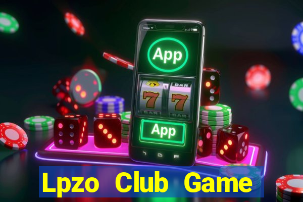 Lpzo Club Game Bài Chơi Với Bạn Bè