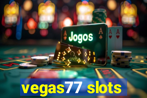 vegas77 slots