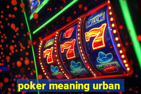 poker meaning urban