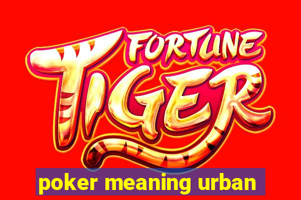 poker meaning urban