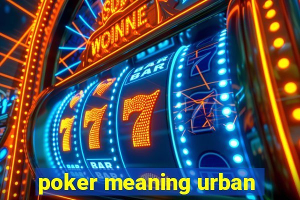 poker meaning urban