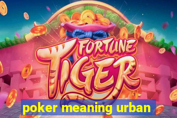 poker meaning urban