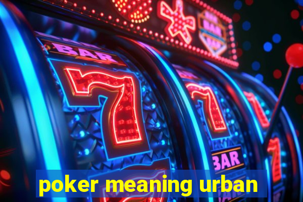 poker meaning urban