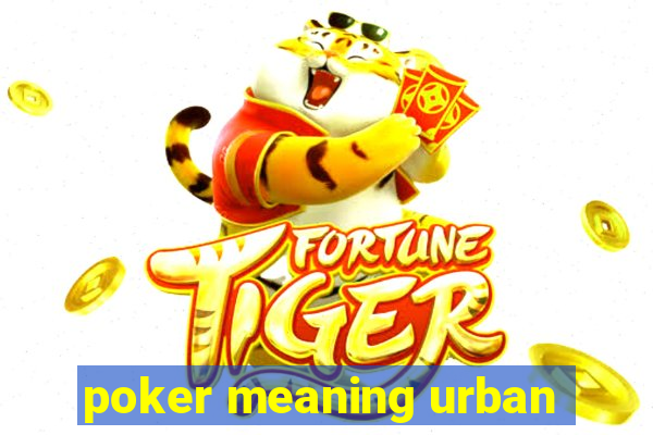 poker meaning urban