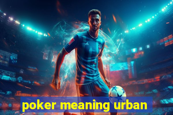 poker meaning urban