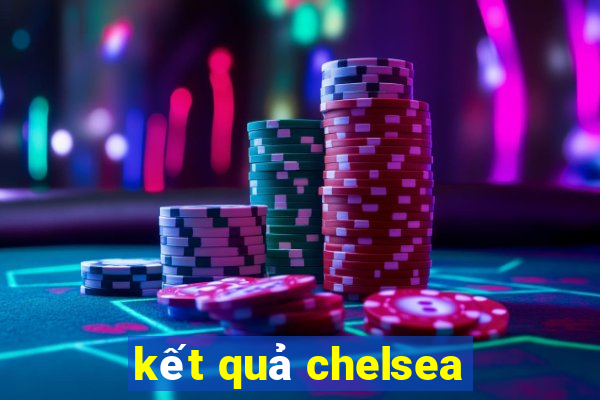 kết quả chelsea