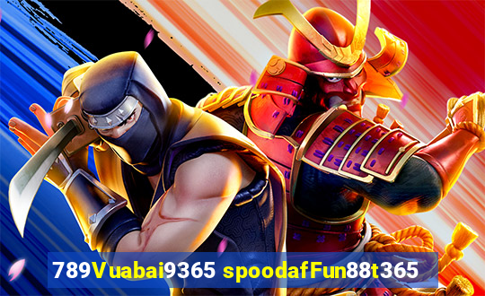 789Vuabai9365 spoodafFun88t365