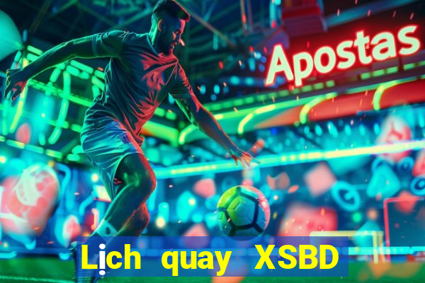 Lịch quay XSBD Thứ 2