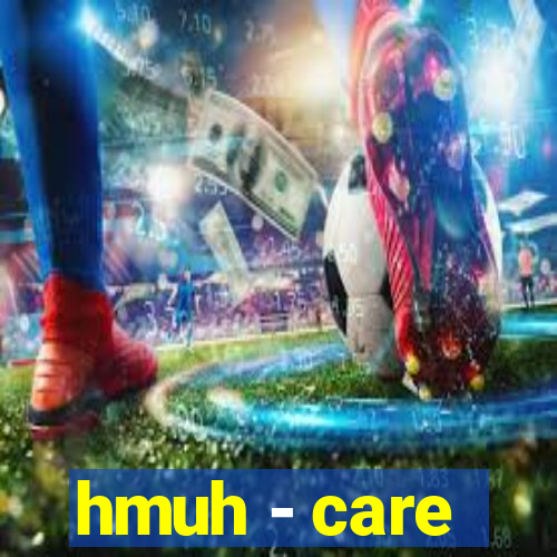 hmuh - care