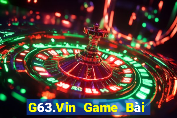 G63.Vin Game Bài Chơi Với Bạn Bè