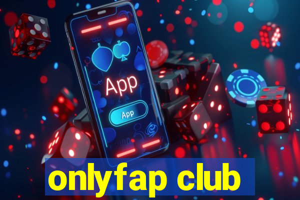 onlyfap club