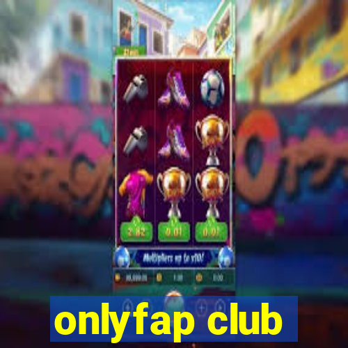 onlyfap club