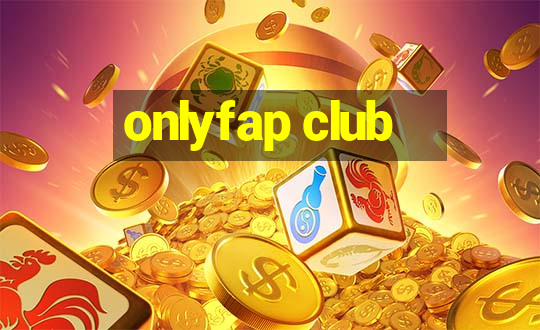 onlyfap club