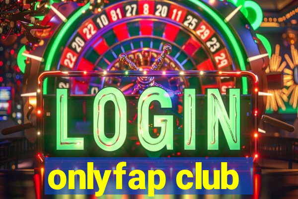 onlyfap club