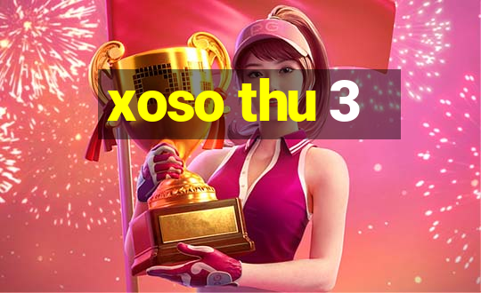 xoso thu 3