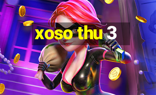 xoso thu 3