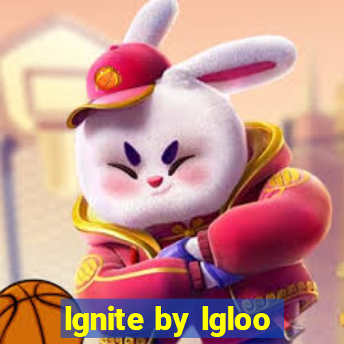 lgnite by lgloo