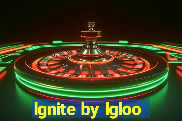 lgnite by lgloo