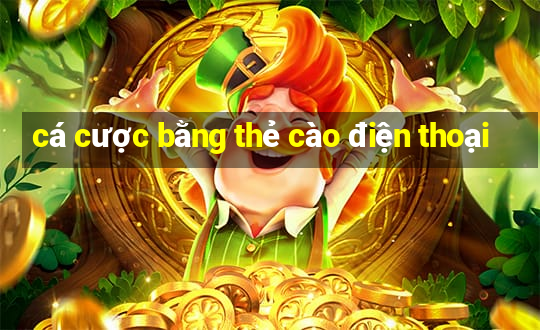 cá cược bằng thẻ cào điện thoại