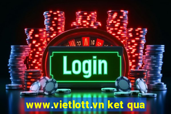 www.vietlott.vn ket qua