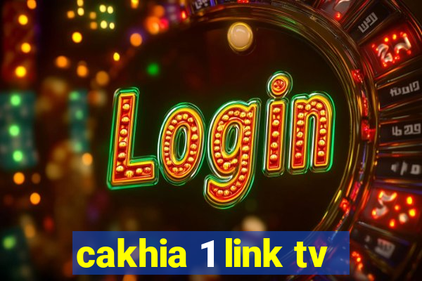 cakhia 1 link tv