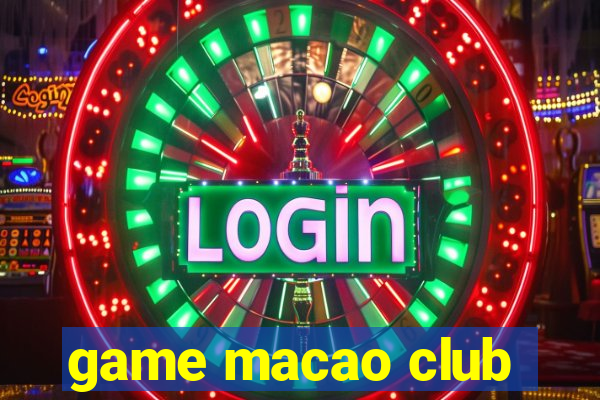 game macao club