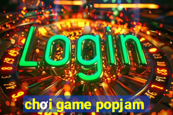 chơi game popjam