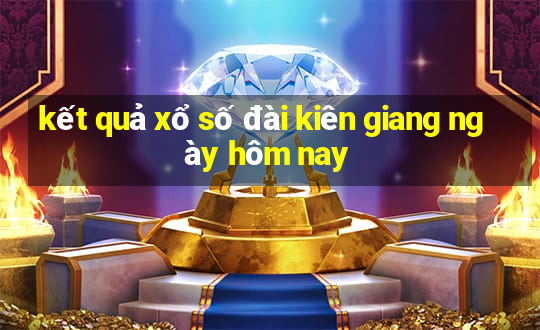 kết quả xổ số đài kiên giang ngày hôm nay