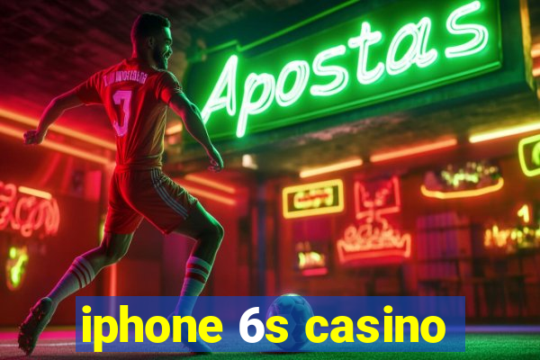 iphone 6s casino