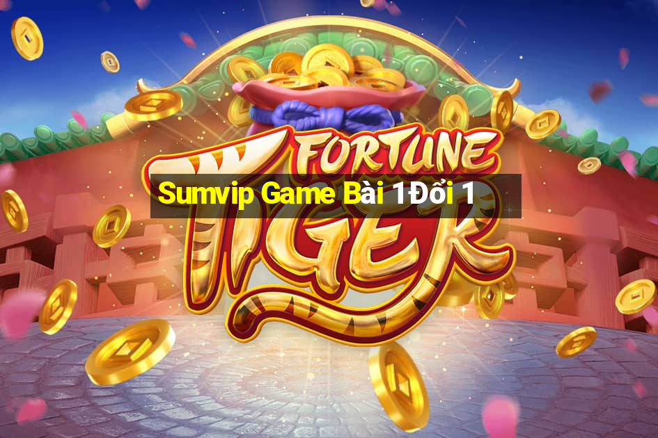 Sumvip Game Bài 1 Đổi 1