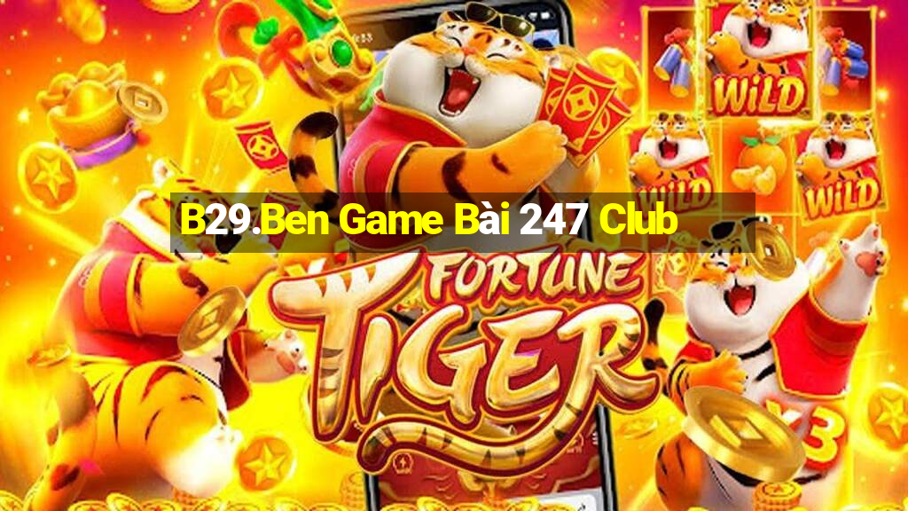 B29.Ben Game Bài 247 Club