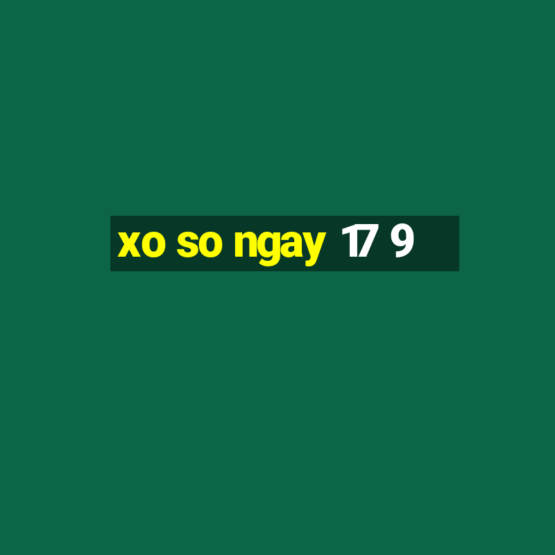 xo so ngay 17 9