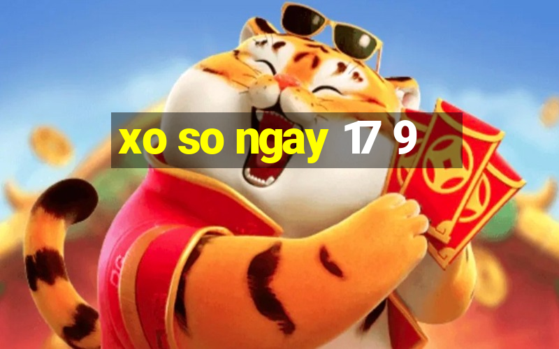 xo so ngay 17 9