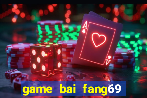 game bai fang69 doi thuong