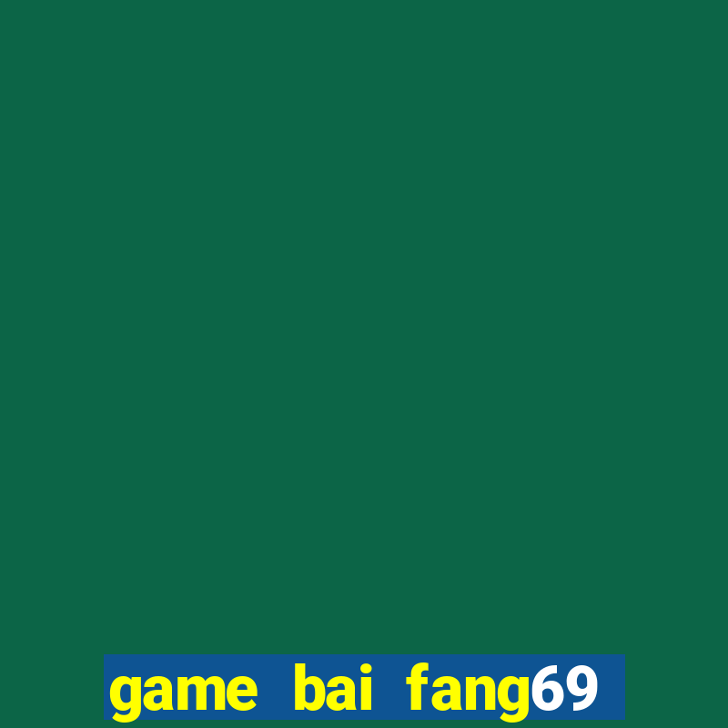 game bai fang69 doi thuong