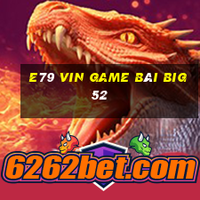 E79 Vin Game Bài Big52