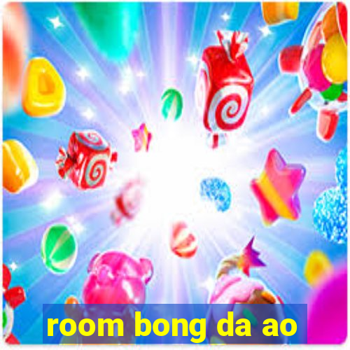 room bong da ao