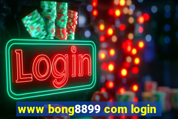 www bong8899 com login