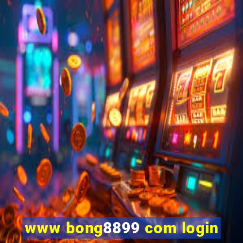 www bong8899 com login