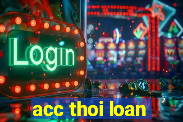 acc thoi loan