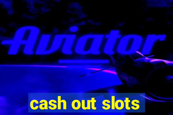 cash out slots