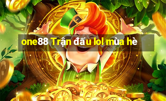 one88 Trận đấu lol mùa hè