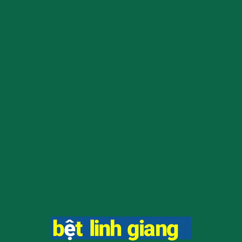 bệt linh giang