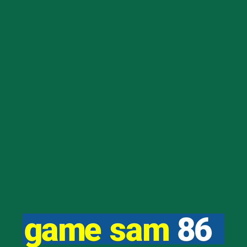 game sam 86