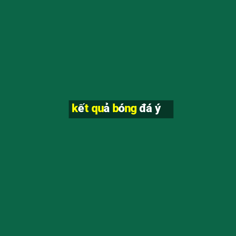 kết quả bóng đá ý