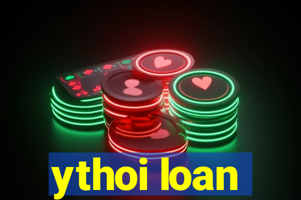 ythoi loan