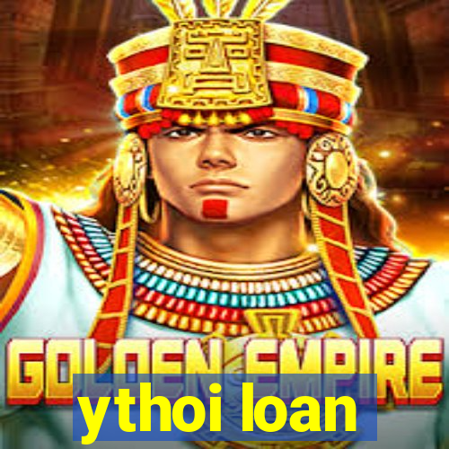 ythoi loan