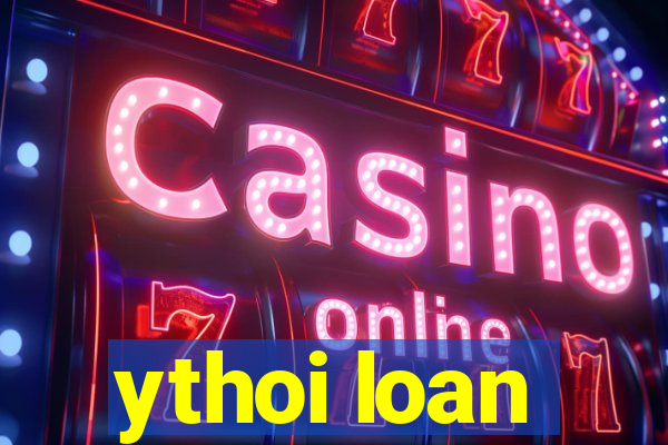 ythoi loan