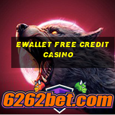 ewallet free credit casino