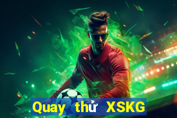 Quay thử XSKG ngày 28